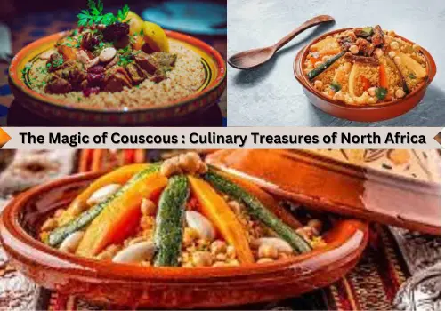 The Magic of Couscous : Culinary Treasures of North Africa