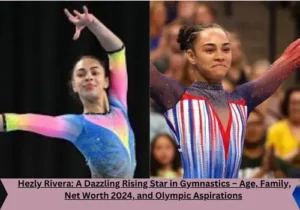 Hezly Rivera: A Dazzling Rising Star in Gymnastics – Age, Family, Net Worth 2024, and Olympic Aspirations