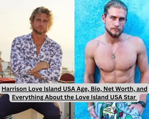 Harrison Love Island USA Age, Bio, Net Worth, and Everything About the Love Island USA Star