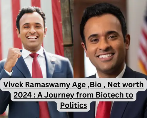 Vivek ramaswamy Age ,Bio , Net worth 2024 : A Journey from Biotech to Politics